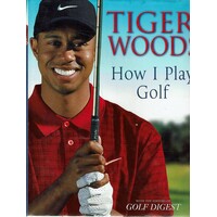 Tiger Woods. How I Play Golf