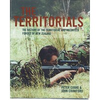 The Territorials. The History Of The Territorial And Volunteer Forces Of New Zealand