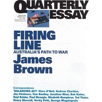 Quarterly Essay. Firing Line. Australia's Path To War