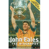 John Eales. The Biography