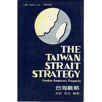 The Taiwan Strait Strategy. Freedom Democracy Prosperity