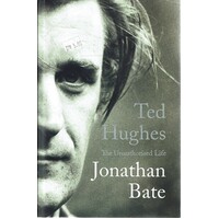 Ted Hughes. The Unauthorised Life