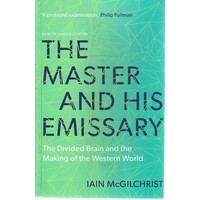 The Master And His Emissary. The Divided Brain And The Making Of The Western World