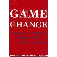 Game Change. Obama And The Clintons, McCain And Palin, And The Race Of A Lifetime