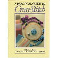 A Practical Guide To Cross-Stitch