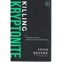 Killing Kryptonite. Destroy What Steals Your Strength
