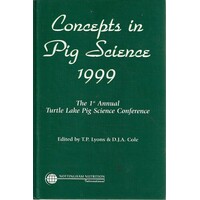 Concepts in Pig Science. The 1st Annual Turtle Lake Pig Science Conference 1999