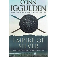 Empire Of Silver. The Epic Story Of The Khan Dynasty