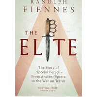 The Elite. The Story Of Special Forces - From Ancient Sparta To The War On Terror