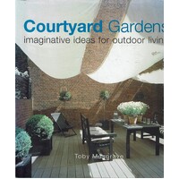 Courtyard Gardens. Imaginative Ideas For Outdoor Living