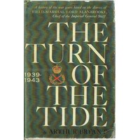 The Turn Of The Tide. A History Of The War Years Based On The Diaries Of Field Marshall Lord Alanbrooke