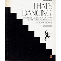 That's Dancing. A Glorious Celebration Of Dance In The Hollywood Musical