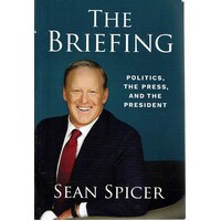 The Briefing. Politics, The Press, And The President