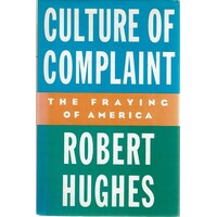 Culture Of Complaint. The Fraying Of America