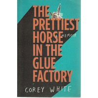 The Prettiest Horse In The Glue Factory