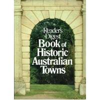 Readers Digest Book Of Historic Australian Towns.