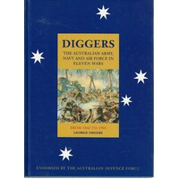 Diggers. The Australian Army, Navy, And Air Force In Eleven Wars