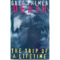 Death. The Trip Of A Lifetime
