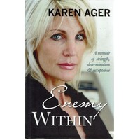 Enemy Within. A Memoir Of Strength, Determination And Acceptance