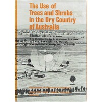 The Use Of Trees And Shrubs In The Dry Country Of Australia