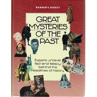Great Mysteries Of The Past. Experts Unravel Fact And Fallacy Behind The Headlines Of History