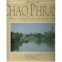 Chao Phraya. Menam River Of Life And Legend