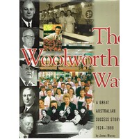 The Woolworths Way. A Great Australian Success Story 1924-1999