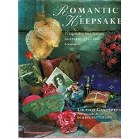 Romantic Keepsakes. Exquisite Heirlooms To Create, Give And Treasure
