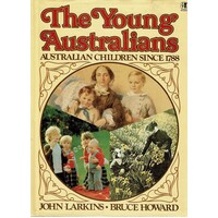 The Young Australians. Australian Children Since 1788