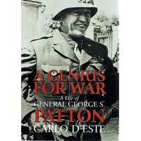 A Genius For War. A Life Of General George S Patton