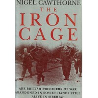 The Iron Cage. Are British Prisoners Of War Abandoned In Soviet Hands Still Alive In Siberia