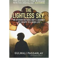 The Lightless Sky. An Afghan Refugee Boy's Journey Of Escape To A New Life