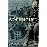 Workhouse. The People. The Places.The Life Behind Doors