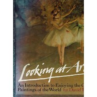Looking At Art. An Introduction To Enjoying The Great Paintings Of The World