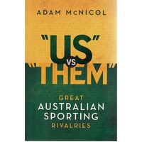 Us Vs Them. Great Australian Sporting Rivalries
