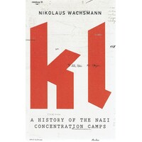 KL. A History of the Nazi Concentration Camps