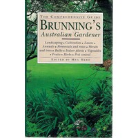 Brunning's Australian Gardener. The Comprehensive Guide