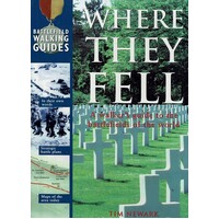 Where They Fell. A Walker's Guide To The Battlefields Of The World
