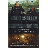 Against All Odds. The Inside Account Of The Thai Cave Rescue And The Courageous Australians At The Heart Of It