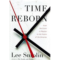 Time Reborn. From The Crisis In Physics To The Future Of The Universe