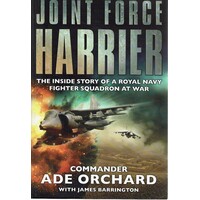 Joint Force Harrier. The Inside Story Of A Royal Navy Fighter Squadron At War