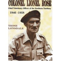 Colonel Lionel Rose. Chief Veterinary Officer of the NorthernTerritory 1946-1958.