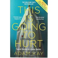 This Is Going To Hurt. Secret Diaries Of A Junior Doctor