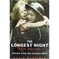 The Longest Night. 10-11 May 1941. Voices From The London Blitz