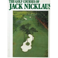 The Golf Courses Of Jack Nicklaus