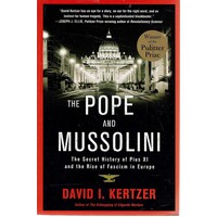 The Pope And Mussolini. The Secret History Of Pius XI And The Rise Of Fascism In Europe