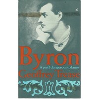 Byron. A Poet Dangerous To Know