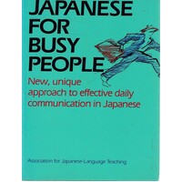Japanese For Busy People. New, Unique Approach To Effective Daily Communication In Japanese