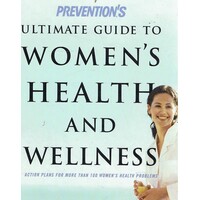 Preventions Ultimate Guide Womens Health & Wellnes. Action Plans For More Than 100 Women's Health Problems