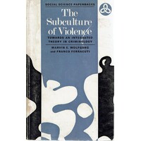 The Subculture Of Violence. Towards An Integrated Theory In Criminology
